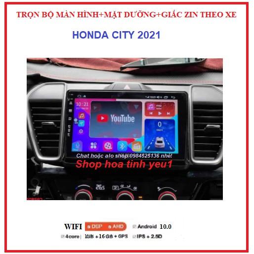 BỘ Màn Hình Android có MẶT DƯỠNGTheo Xe HONDA CITY 2021,Màn kết nối wifi hoặc dùng siM 4G
