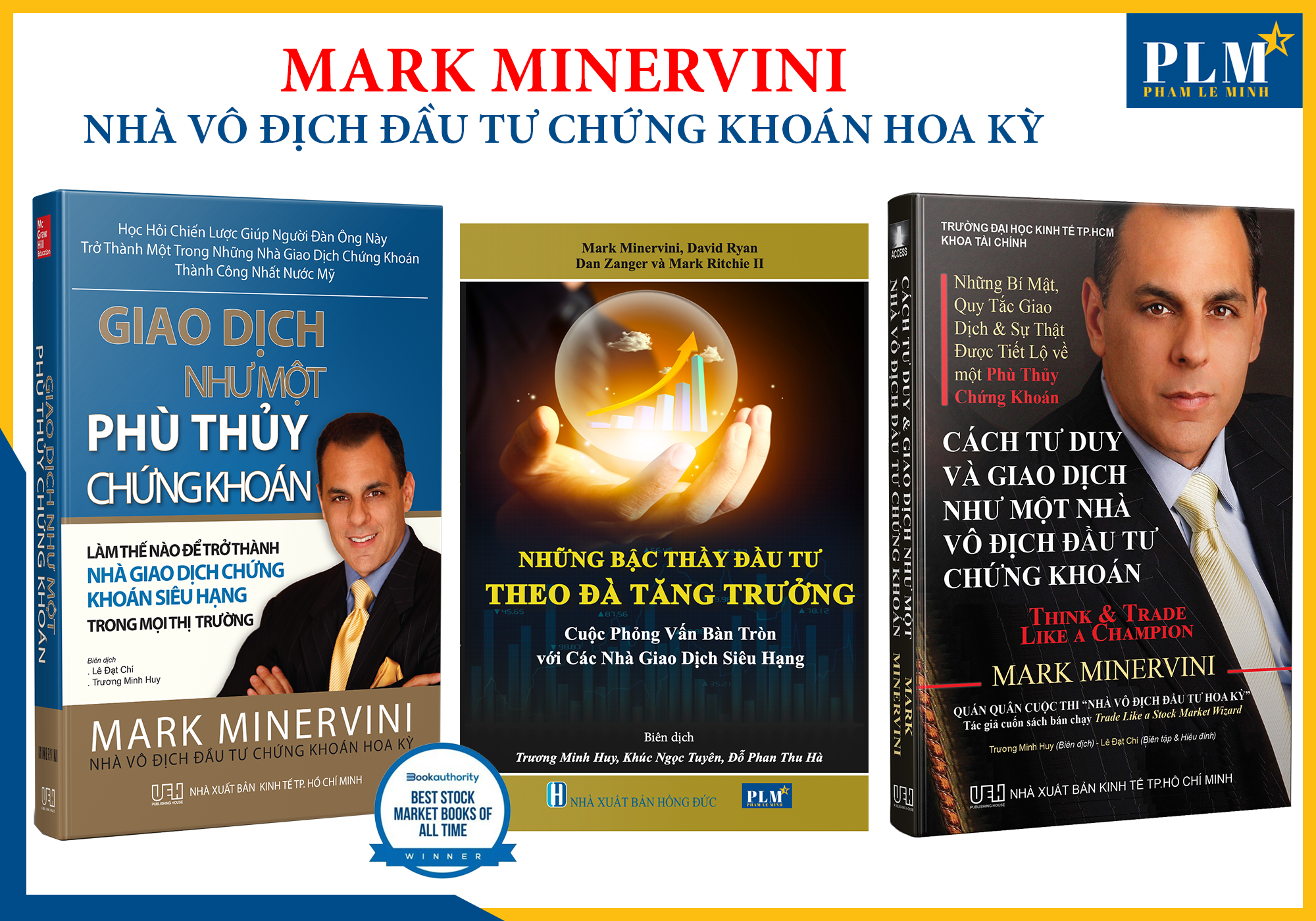 Bộ sách của MARK MINERVINI - NHÀ VÔ ĐỊCH ĐẦU TƯ CHỨNG KHOÁN HOA KỲ: Giao Dịch Như Một Phù Thủy Chứng Khoán; Những Bậc Thầy Đầu Tư theo Đà Tăng Trưởng và Cách Tư Duy như Nhà Vô Địch Đầu Tư