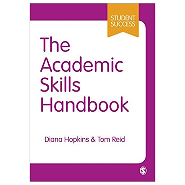 The Academic Skills Handbook: Your Guide To Success In Writing, Thinking And Communicating At University (Student Success)