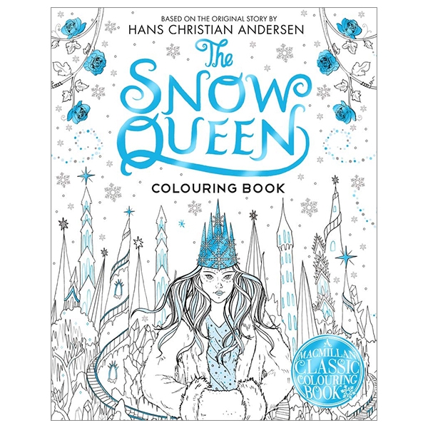 The Snow Queen Colouring Book: Based On The Original Story By Hans Christian Andersen (Macmillan Classic Colouring Books)