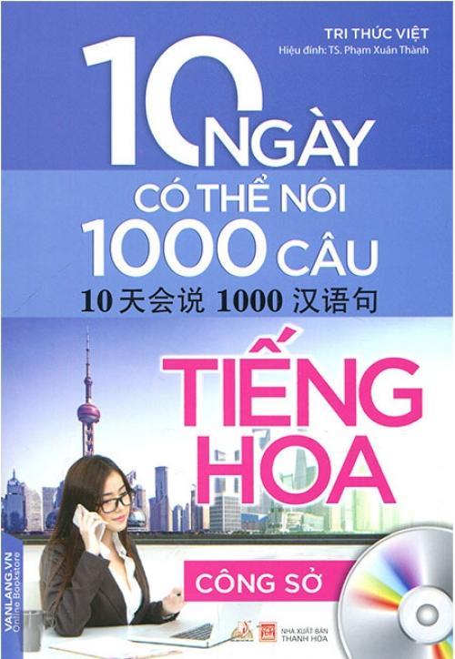 10 Ngày Có Thể Nói 1000 Câu Tiếng Hoa - Công Sở (Kèm CD)