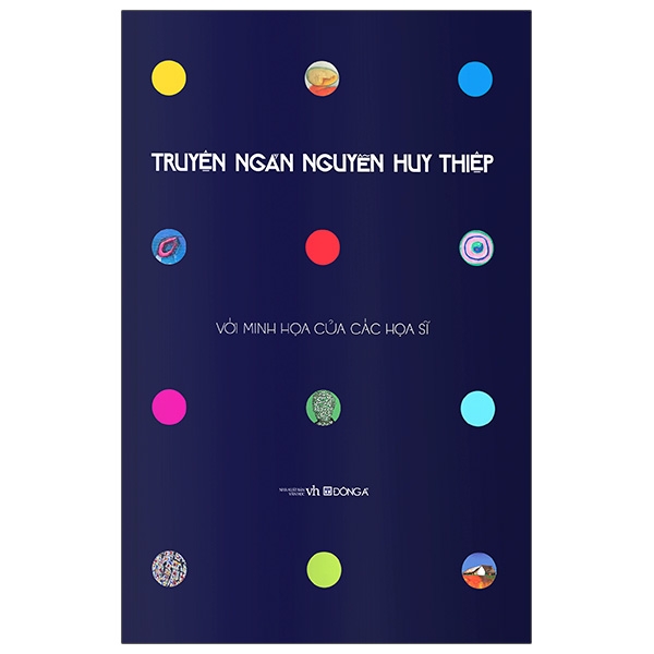 Truyện Ngắn Nguyễn Huy Thiệp - Ấn Bản Kỷ Niệm 70 Năm Ngày Sinh Tác Giả - Với Minh Họa Của Các Họa Sĩ - Mẫu Bìa Màu Xanh Dương Đậm