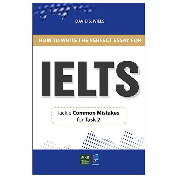 How To Write A Perfect Essay For IELTS