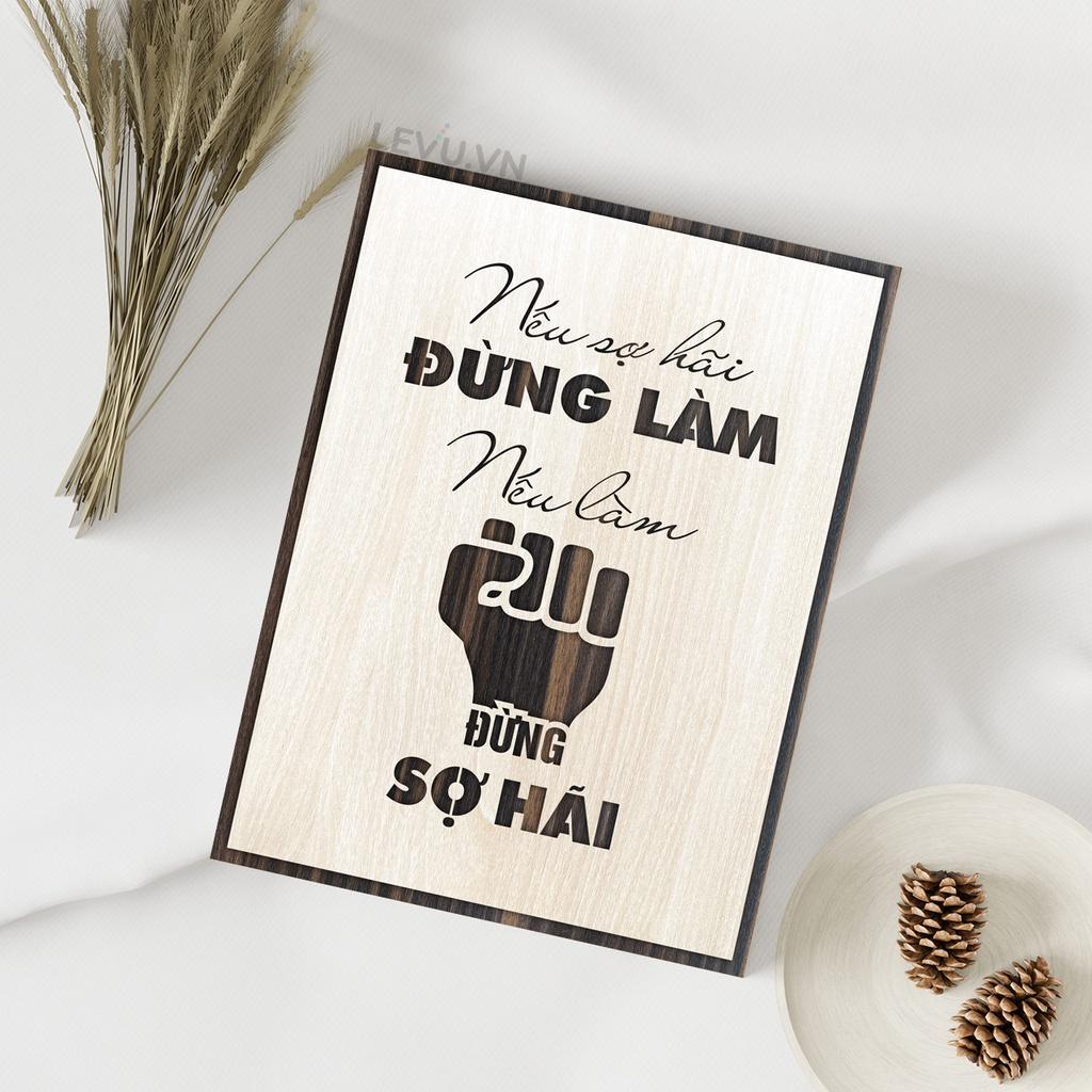 Tranh gỗ trang trí LEVU LV020 "Nếu sợ hãi đừng làm nếu làm đừng sợ hãi"