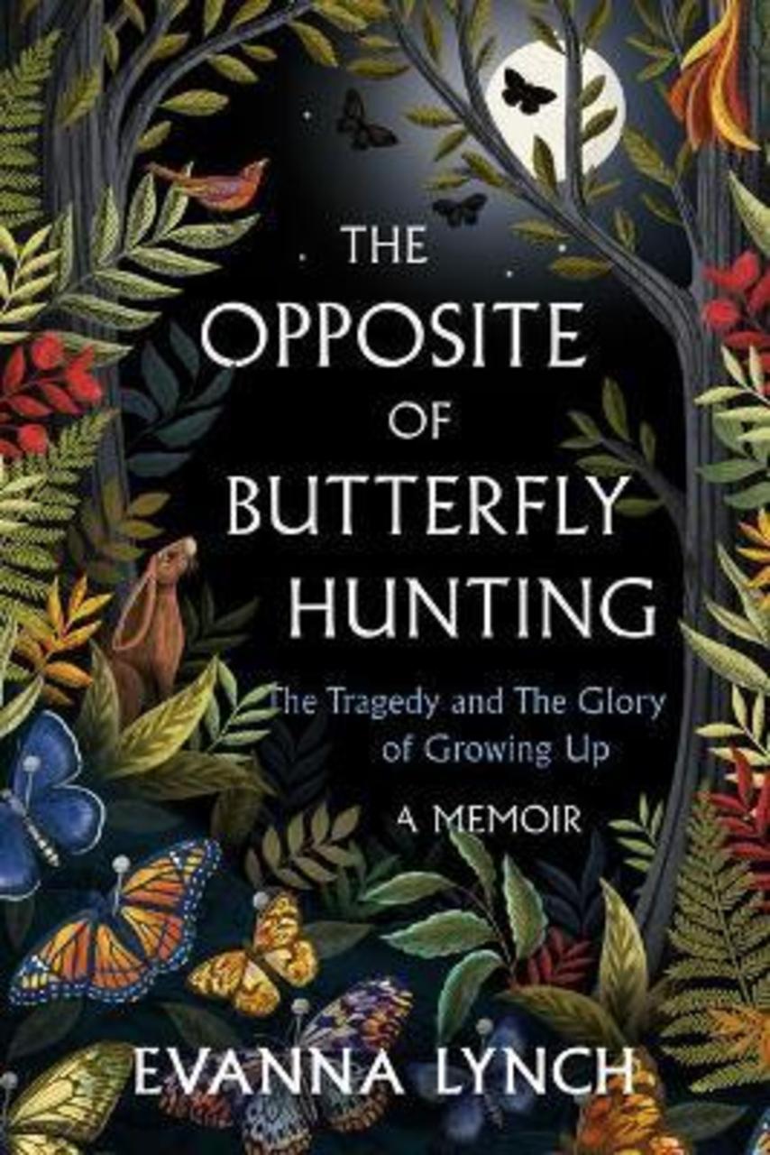 Sách - The Opposite of Butterfly Hunting : The Tragedy and The Glory of Growing by Evanna Lynch