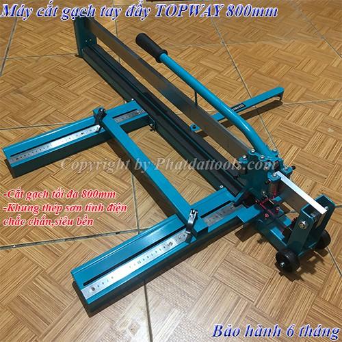 Máy cắt gạch tay đẩy TOPWAY 800 - khung sắt