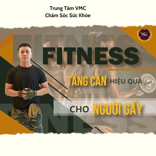 Khóa Học Video Online Fitness Tăng Cân Hiệu Quả Cho Người Gầy - Trung Tâm Chăm Sóc Sức Khỏe VMC