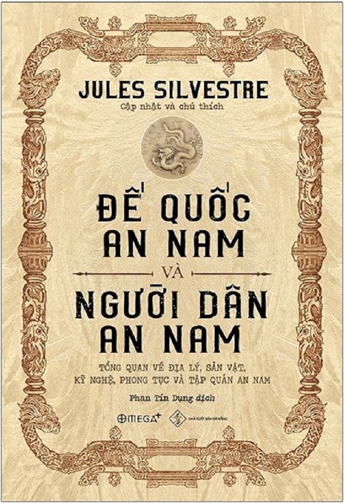 Đế Quốc An Nam Và Người Dân An Nam: Tổng Quan Về Địa Lý, Sản Vật, Kỹ Nghệ, Phong Tục Và Tập Quán An Nam