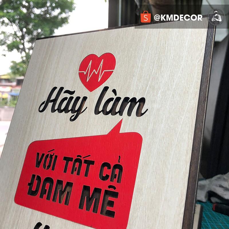 [Hãy làm với tất cả đam mê hoặc đừng làm gì] - Mẫu tranh tạo động lực bằng gỗ trang tr