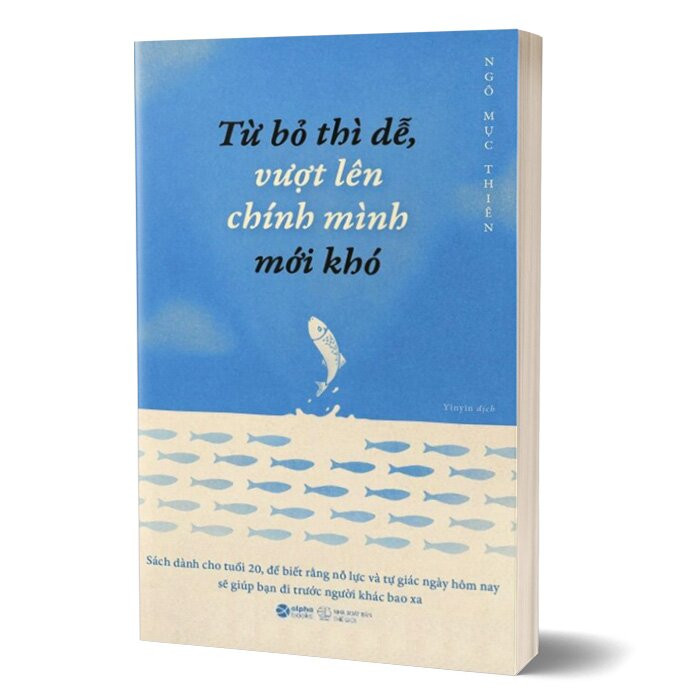 Từ Bỏ Thì Dễ, Vượt Lên Chính Mình Mới Khó - Ngô Mục Thiên - Yinyin dịch -