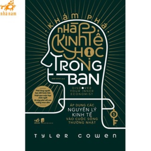 Sách - Khám Phá Nhà Kinh Tế Học Trong Bạn (Nhã Nam HCM)
