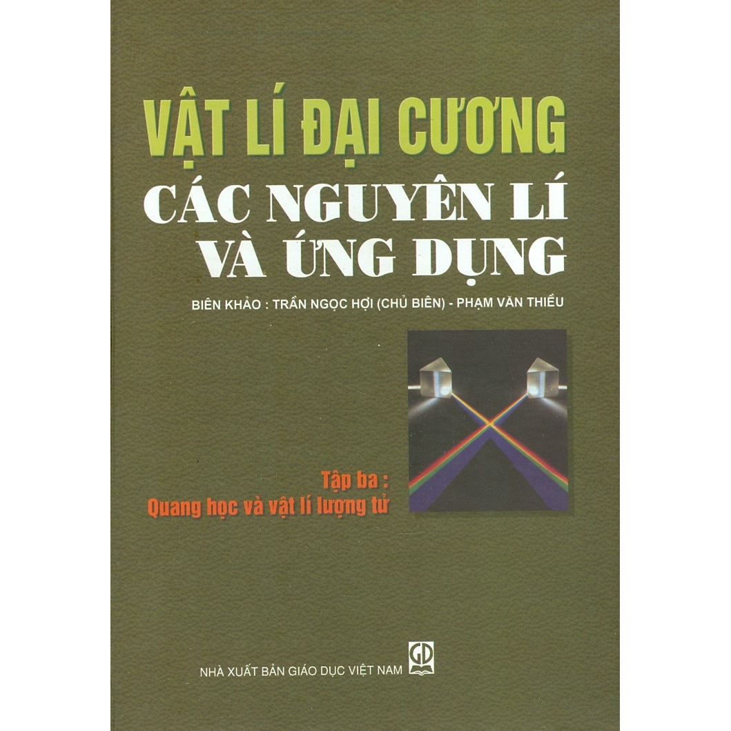 Vật Lí Đại Cương Các Nguyên Lí Và Ứng Dụng - Tập 3 - Quang Học Và Vật Lí Lượng Tử