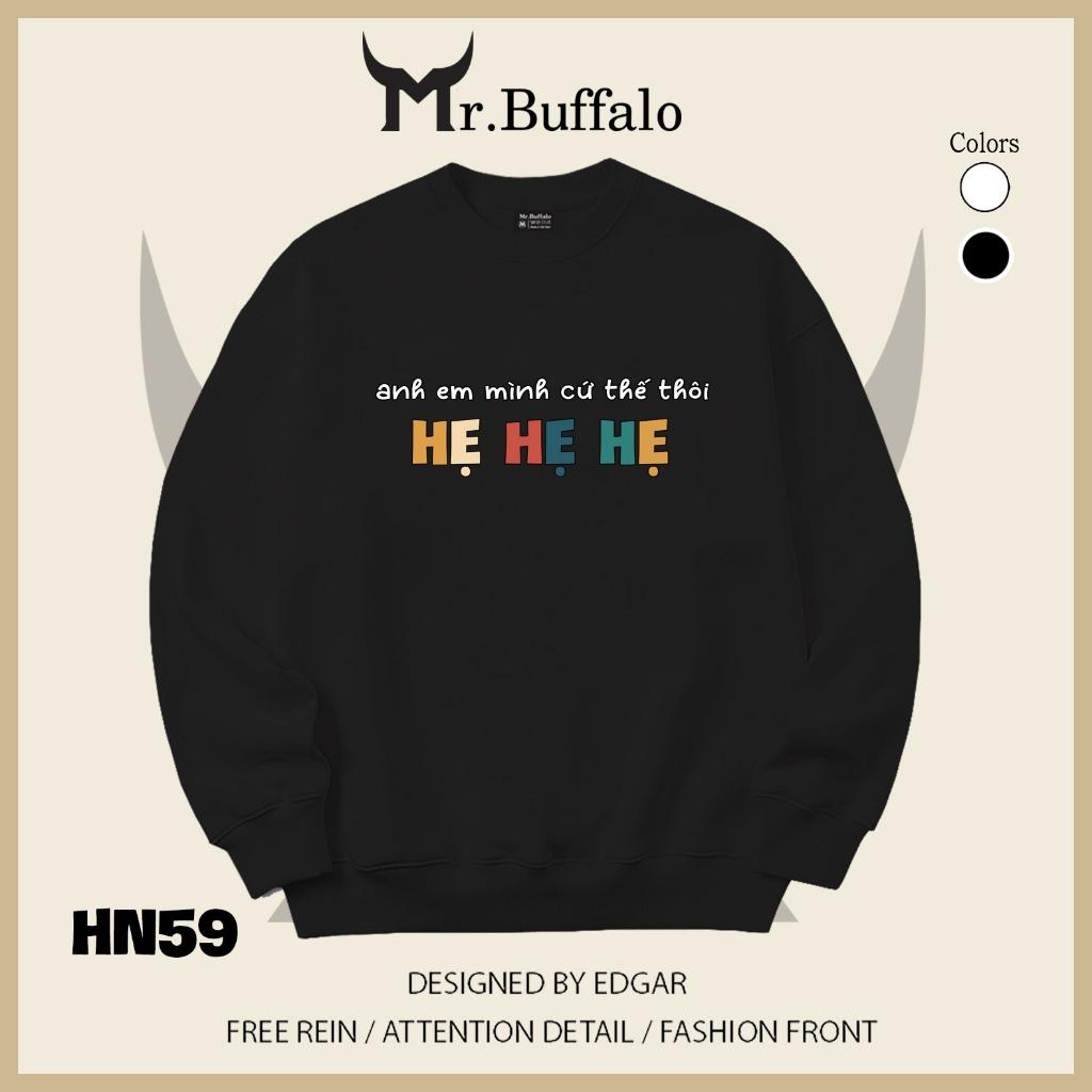 Áo sweater thu đông form rộng in chữ Hài Hước "Anh em mình cứ thế thôi Hẹ Hẹ Hẹ" Mr.buffalo - [HN59] Áo Trắng