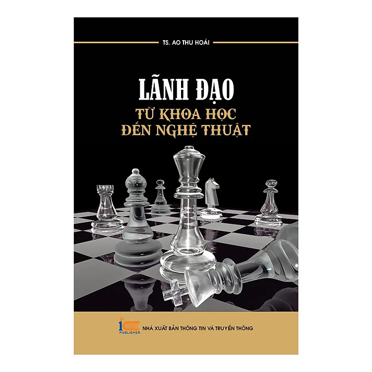 Lãnh Đạo - Từ Khoa Học Đến Nghệ Thuật - TS. Ao Thu Hoài -