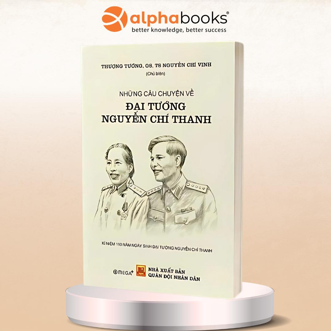 Hồi Ức Hành Trình Vì Hòa Bình + Những Câu Chuyện Về Đại Tướng Nguyễn Chí Thanh - Thượng tướng GS-TS Nguyễn Chí Vịnh