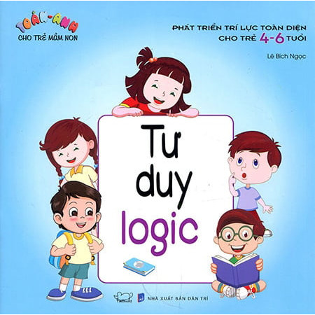 Tư Duy Logic - Phát Trí Lực Toàn Lực Toàn Diện