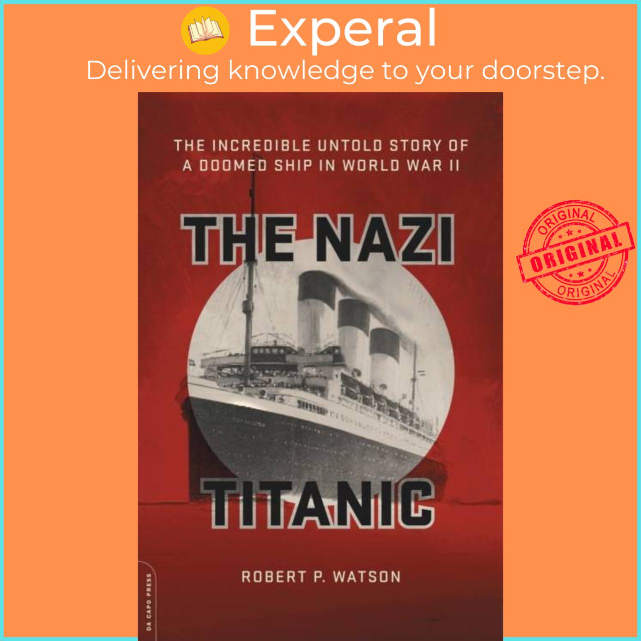 Sách - The Nazi Titanic - The Incredible Untold Story of a Doomed Ship in World by Robert Watson (UK edition, paperback)