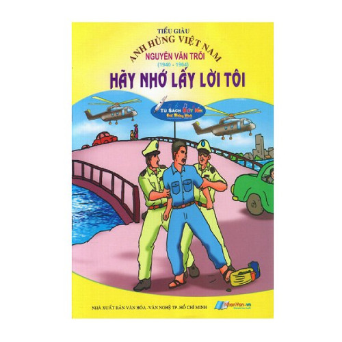 Anh Hùng Việt Nam: Nguyễn Văn Trỗi - Hãy Nhớ Lấy Lời Tôi