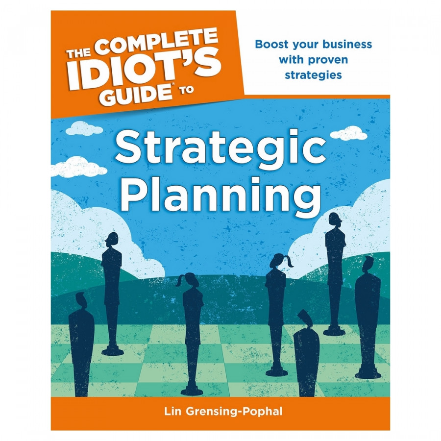The Complete Idiot's Guide to Strategic Planning