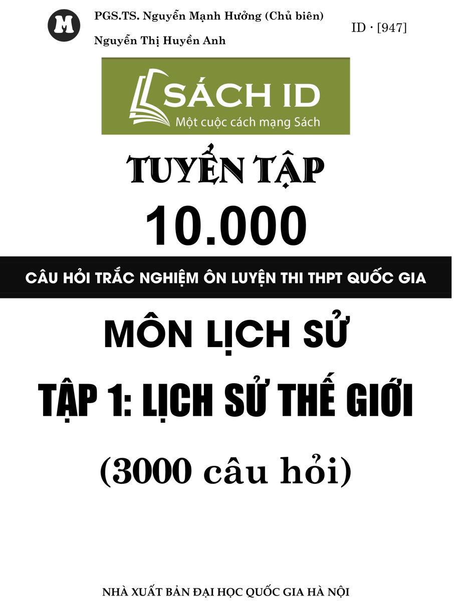 Tuyển Tập 10.000 Câu Hỏi Trắc Nghiệm Ôn Luyện Thi THPT Quốc Gia Môn Lịch Sử Tập 1