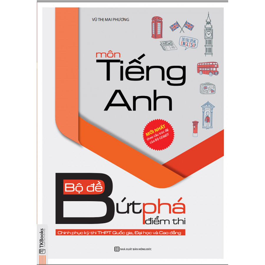 Bộ Đề Bứt Phá Điểm Thi Môn Tiếng Anh ( Chinh Phục Kỳ Thi THPT Quốc Gia, Đại Học Và Cao Đẳng ) tặng kèm bookmark