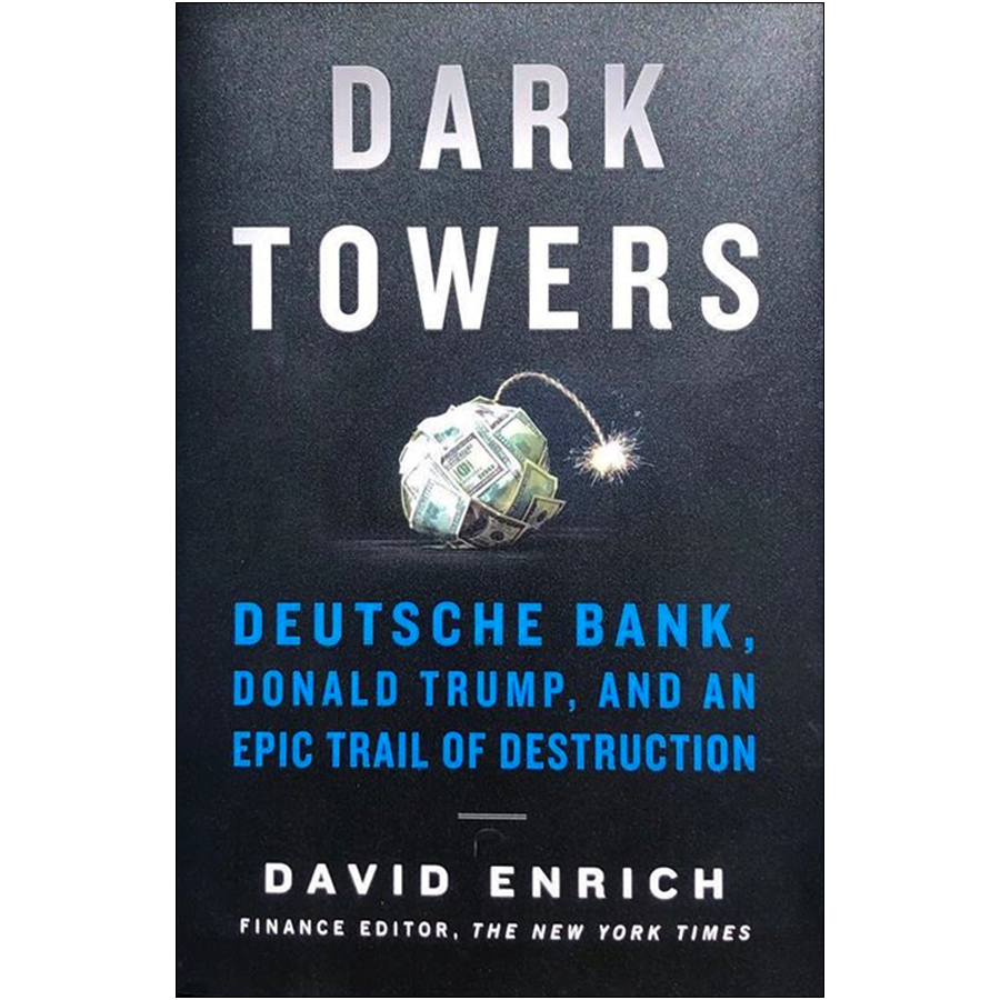 Dark Towers: Deutsche Bank, Donald Trump, and an Epic Trail of Destruction