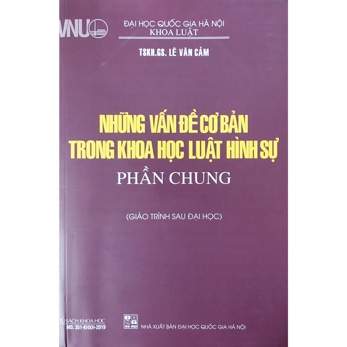 Những Vấn Đề Cơ Bản Trong Khoa Học Luật Hình Sự Phần Chung (Giáo Trình Sau Đại Học)