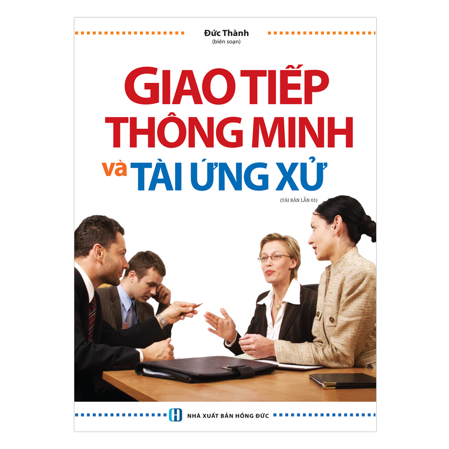 Giao Tiếp Thông Minh Và Tài Ứng Xử - Bìa Cứng