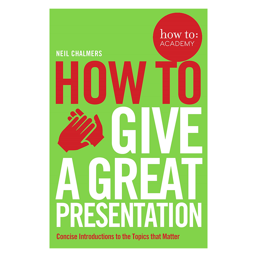 How To Give A Great Presentation - How To: Academy (Paperback)