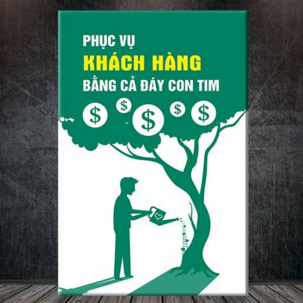 Tranh Tạo Động Lực "Phục Vụ Khách Hàng Bằng Cả Đáy Con Tim" W106