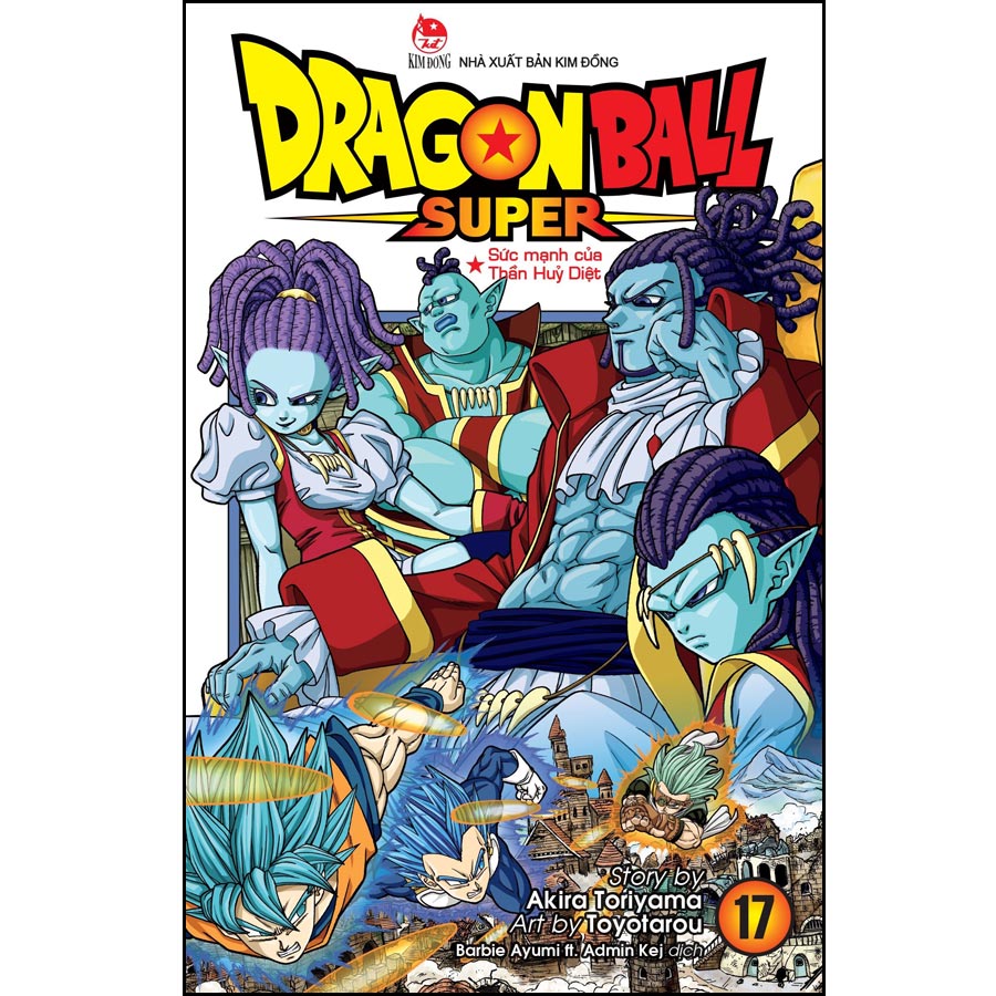 Dragon Ball Super Tập 17: Sức Mạnh Của Thần Huỷ Diệt [Tặng kèm Bookmark nhân vật]