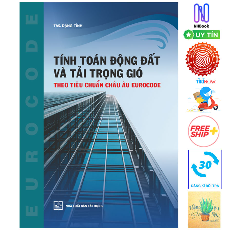 Tính Toán Động Đất Và Tải Trọng Gió Theo Tiêu Chuẩn Châu Âu Eurocode (Tái Bản )( Tặng Kèm Sổ Tay)