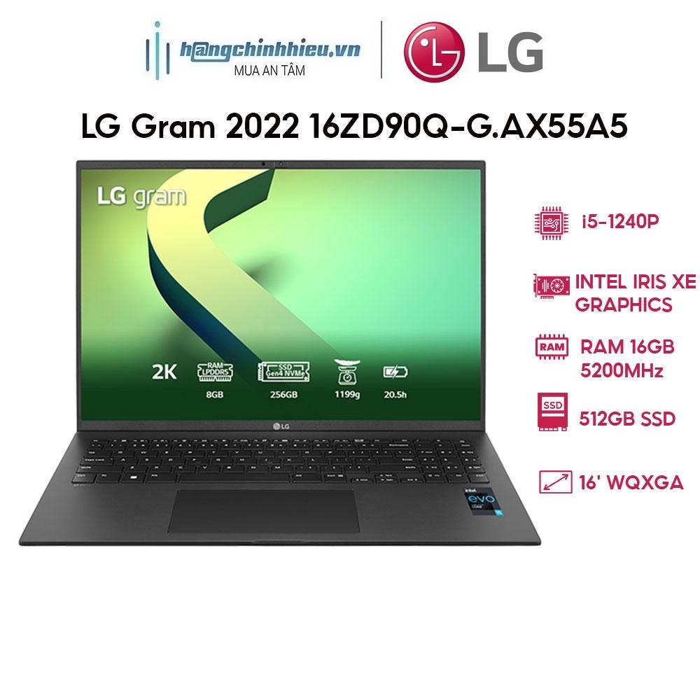 Laptop LG Gram 2022 16ZD90Q-G.AX55A5 i5-1240P | 16GB | 512GB | Intel Iris Xe Graphics | 16' WQXGA 99% DCI-P3 | DOS Hàng chính hãng