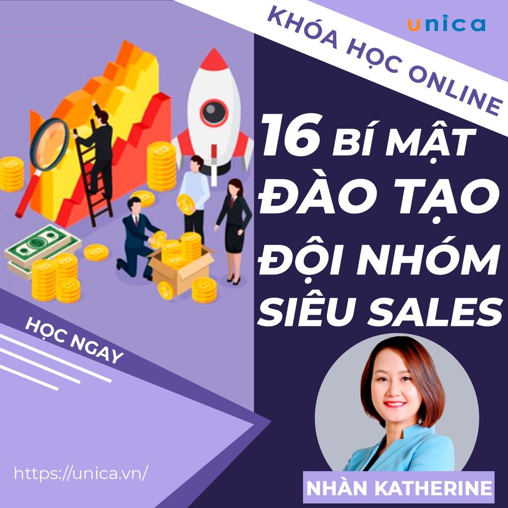 Khóa học SALE BÁN HÀNG- 16 bí mật đào tạo đội nhóm siêu bán hàng UNICA.VN