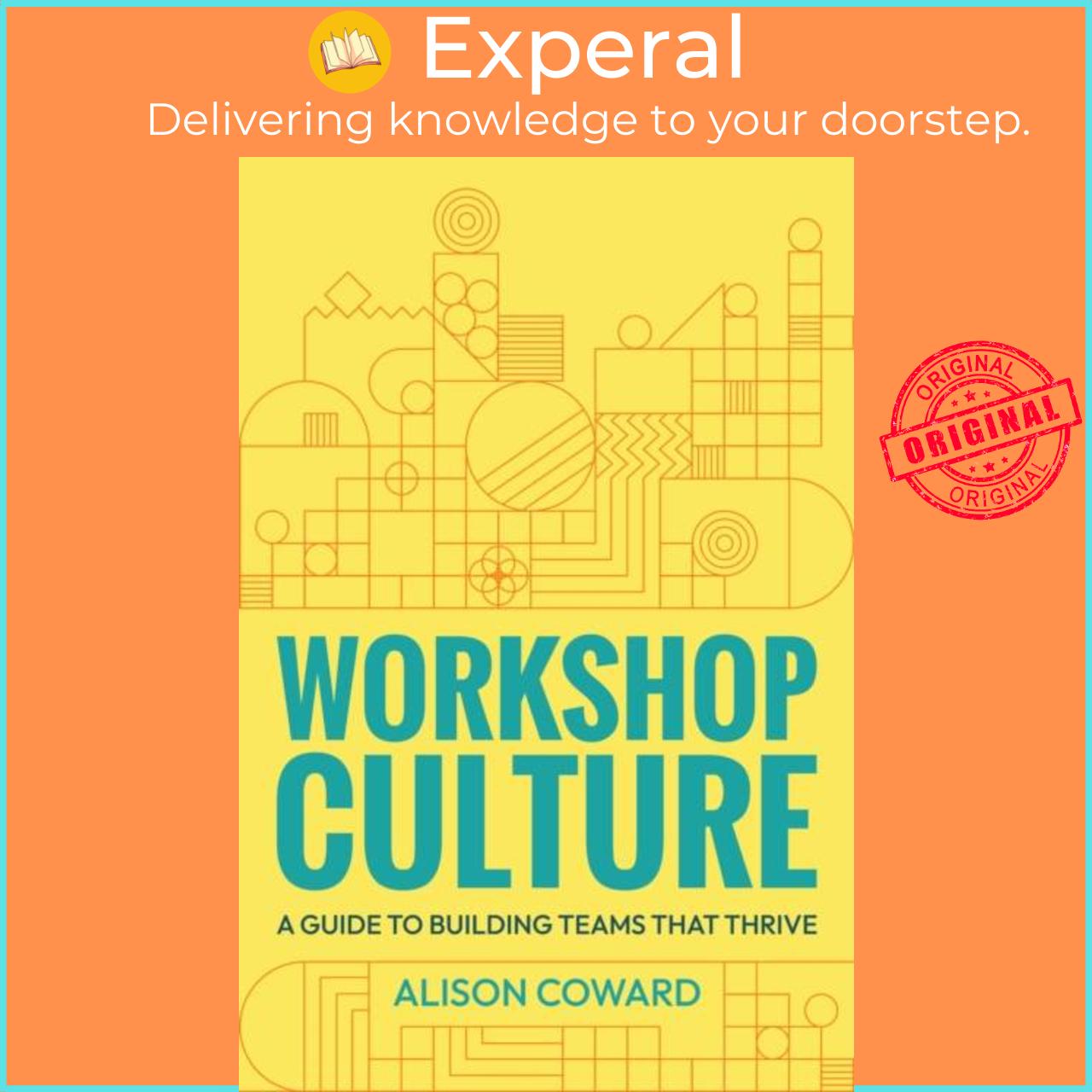 Sách - Workshop Culture - A guide to building teams that thrive by Alison Coward (UK edition, paperback)