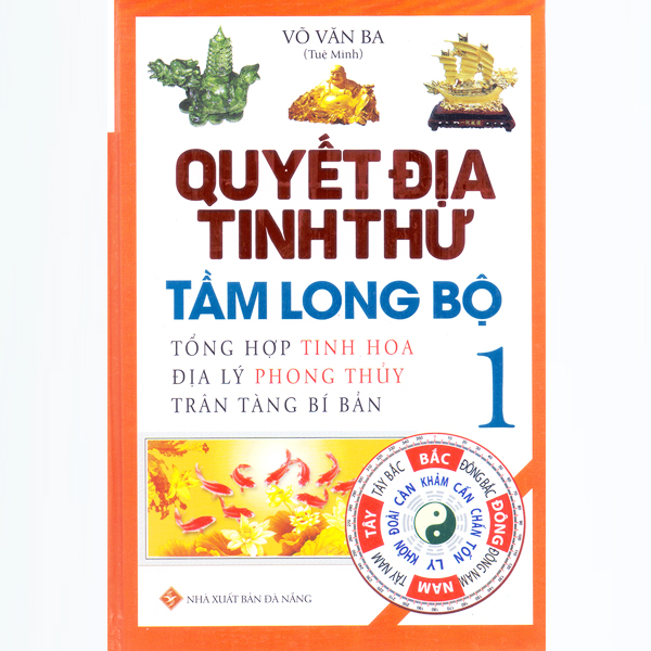 Quyết Địa Tinh Thư - Tầm Long Bộ (Tập 1) - Tổng Hợp Tinh Hoa Địa Lý Phong Thủy Trân Tàng Bí Bản