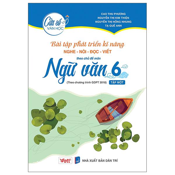 Bài Tập Phát Triển Kĩ Năng Nghe - Nói - Đọc - Viết Theo Chủ Đề Môn Ngữ Văn 6/1