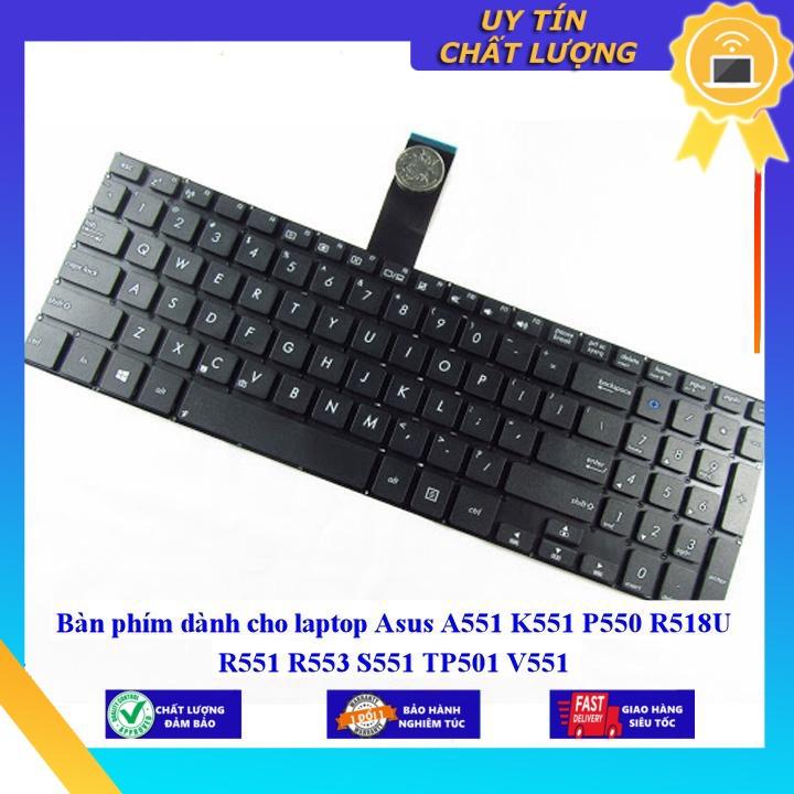 Bàn phím dùng cho laptop Asus A551 K551 P550 R518U R551 R553 S551 TP501 V551  - Hàng Nhập Khẩu New Seal