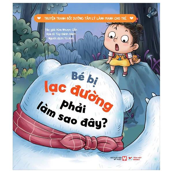 Sách - Truyện Tranh Bồi Dưỡng Tâm Lý Lành Mạnh Cho Trẻ - Bé Bị Lạc Đường, Phải Làm Sao Đây?