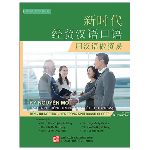 Sách - Kỷ Nguyên Mới - Giáo Trình Tiếng Trung Giao Tiếp Thương Mại - Tiếng Trung Thực Chiến Trong Kinh Doanh Quốc Tế