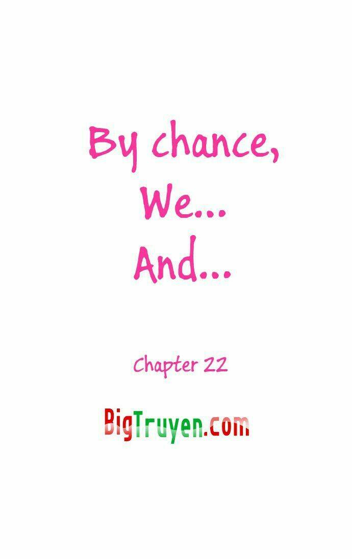 by chance, we... and... chapter 22 10