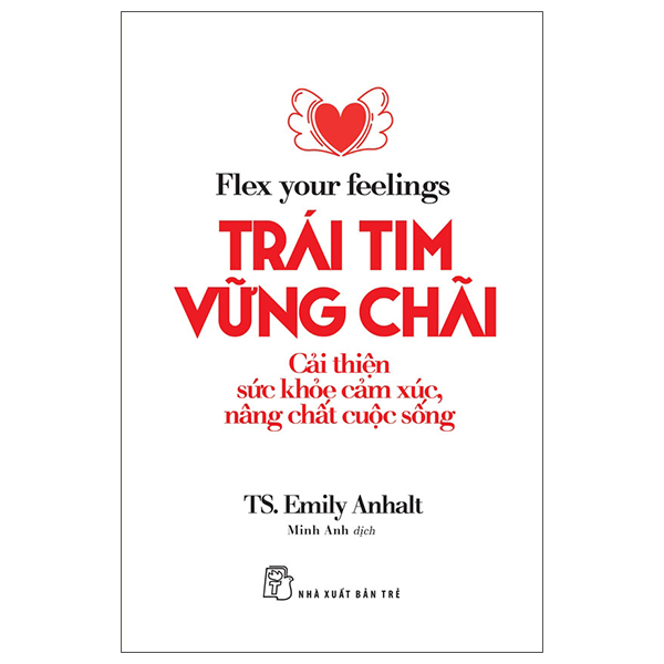 Flex Your Fellings - Trái Tim Vững Chãi - Cải Thiện Sức Khỏe Cảm Xúc, Nâng Chất Cuộc Sống