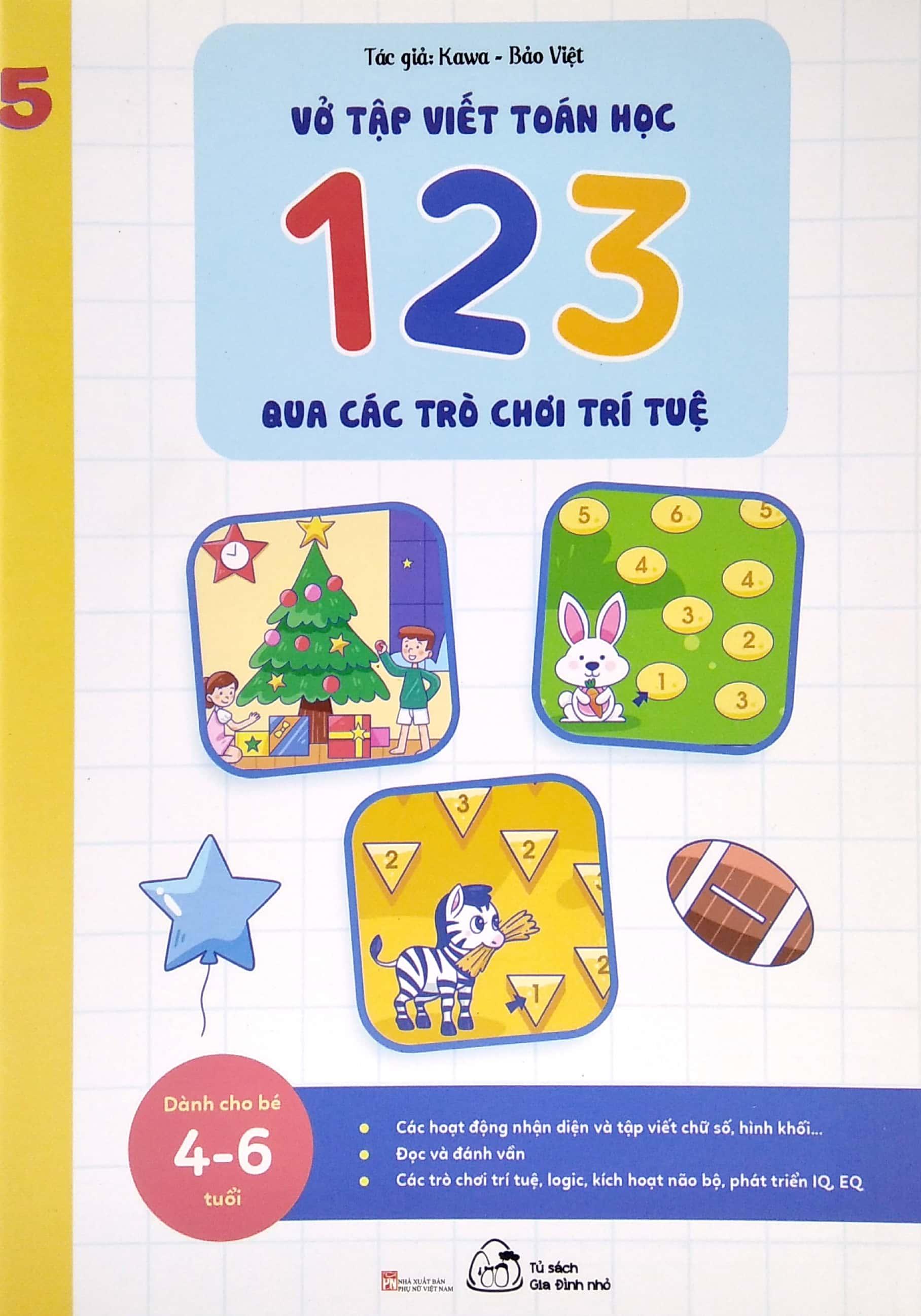 Vở Nhận Biết Và Tập Viết 123 Qua Các Trò Chơi Trí Tuệ - Tập 5 (Từ 4-6 Tuổi) (Tái Bản)