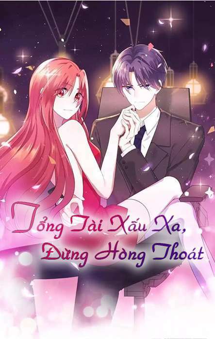 tổng tài xấu xa, đừng hòng thoát chapter 11 1