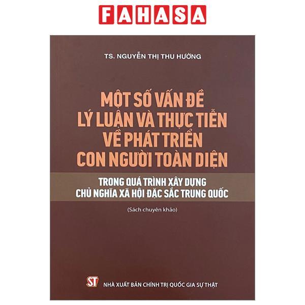 Một Số Vấn Đề Lý Luận Và Thực Tiễn Về Phát Triển Con Người Toàn Diện Trong Quá Trình Xây Dựng Chủ Nghĩa Xã Hội Đặc Sắc Trung Quốc