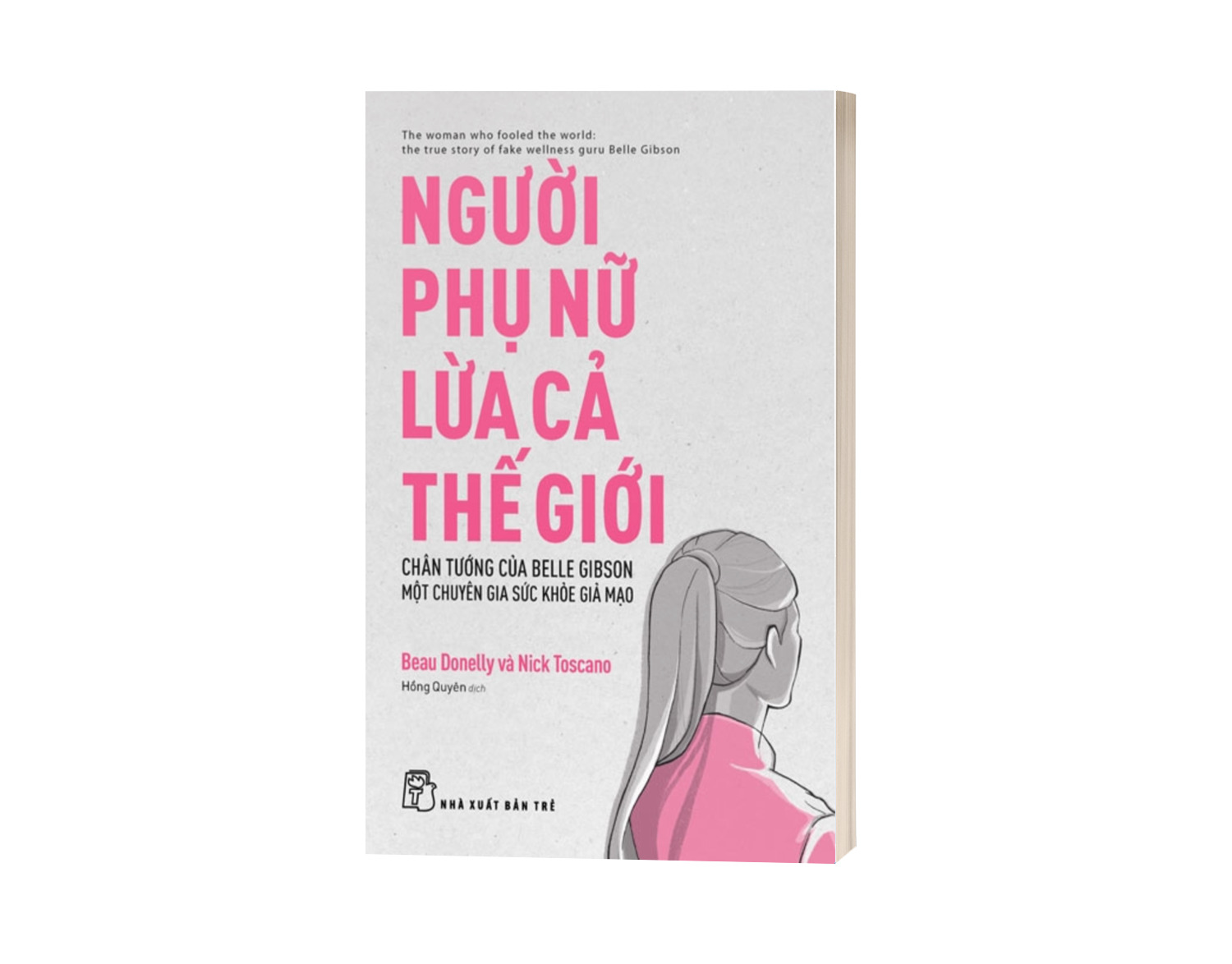 Sách Người Phụ Nữ Lừa Cả Thế Giới - Chân Tướng Của Belle Gibson..