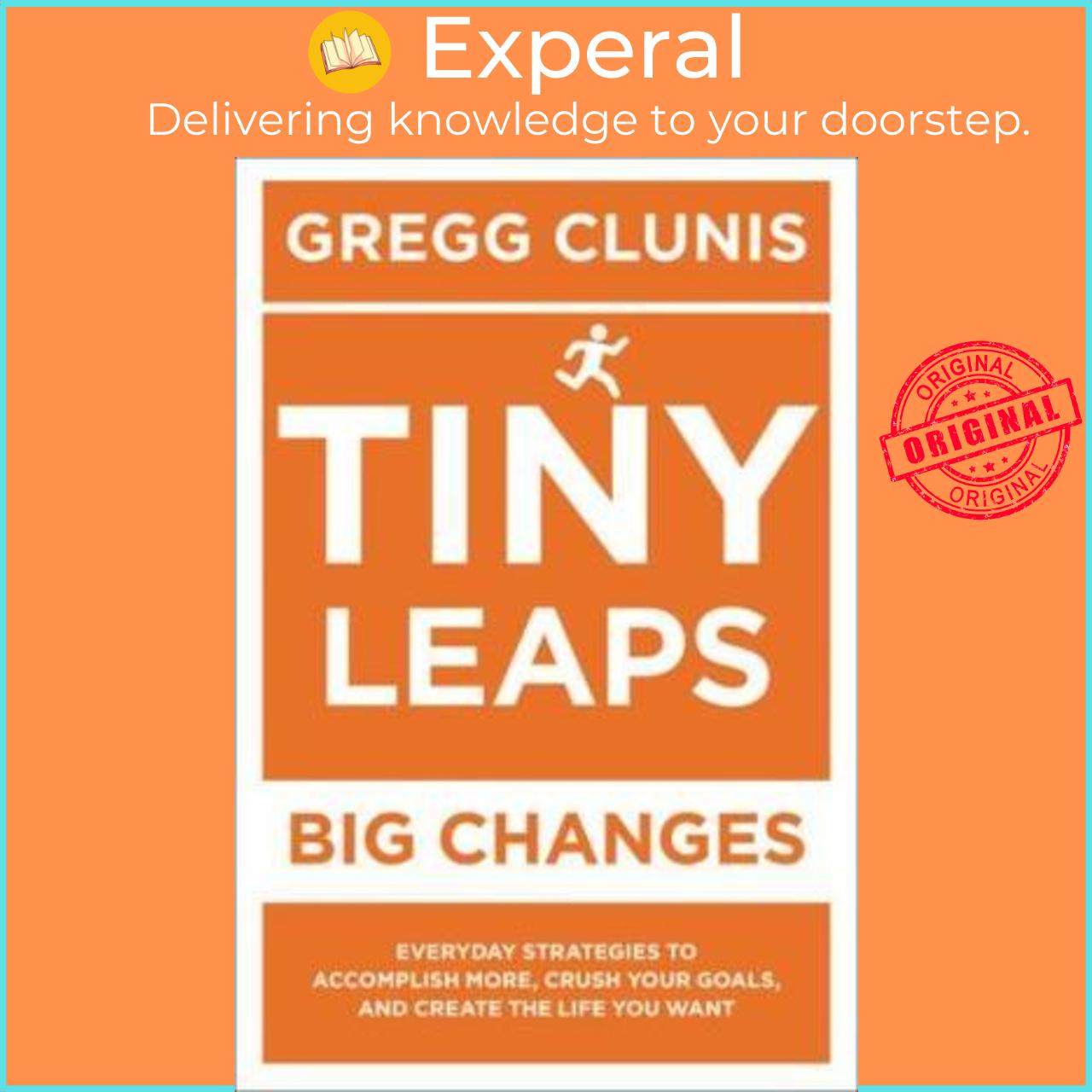 Sách - Tiny Leaps, Big Changes : Everyday Strategies to Accomplish More, Crush by Robert Morris (US edition, paperback)