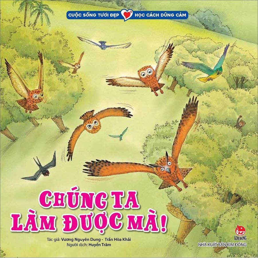 Cuộc Sống Tươi Đẹp - Học Cách Dũng Cảm: Chúng Ta Làm Được Mà!