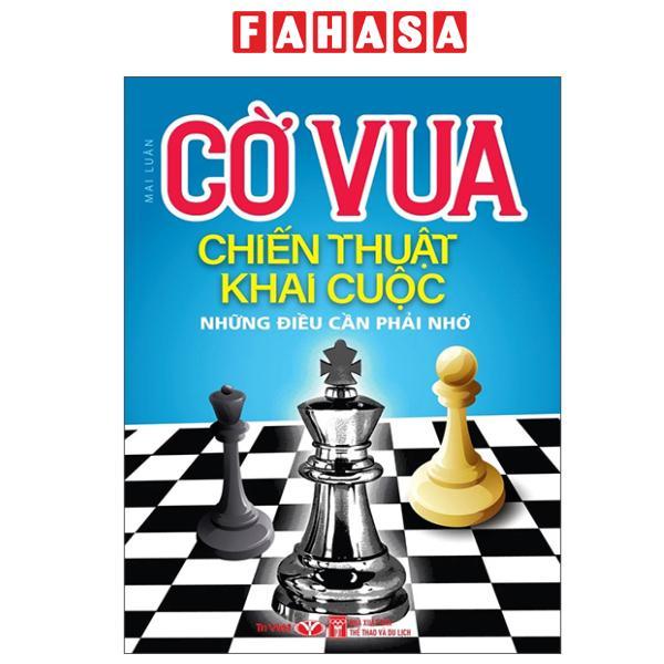 Sách - Cờ Vua - Chiến Thuật Khai Cuộc - Những Điều Cần Phải Nhớ