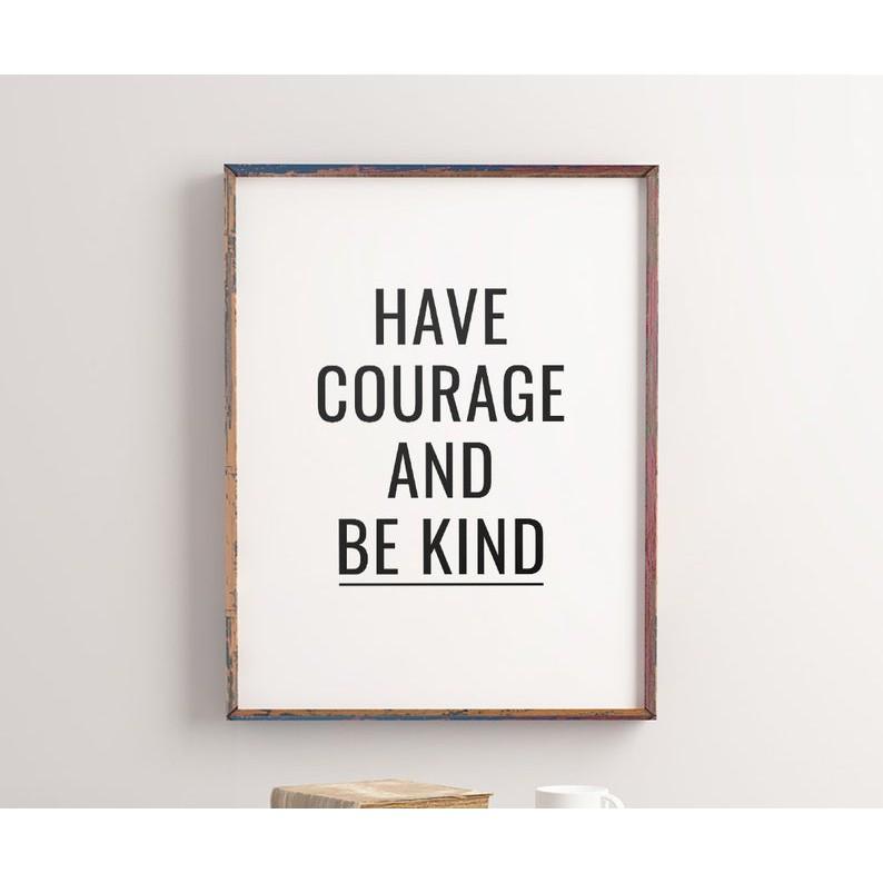Tranh in cao cấp | Typograpy-Have Courage and Be Kind, Minimalist Art 43 , tranh canvas giá rẻ